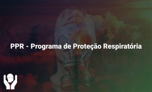 PPR – Programa de Proteção Respiratória
